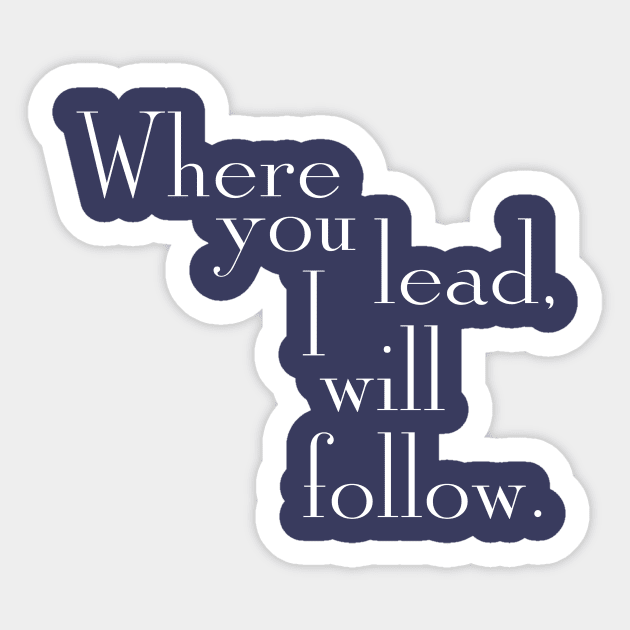 Where you lead, I will follow. - Gilmore Girls (White text) Sticker by TMW Design